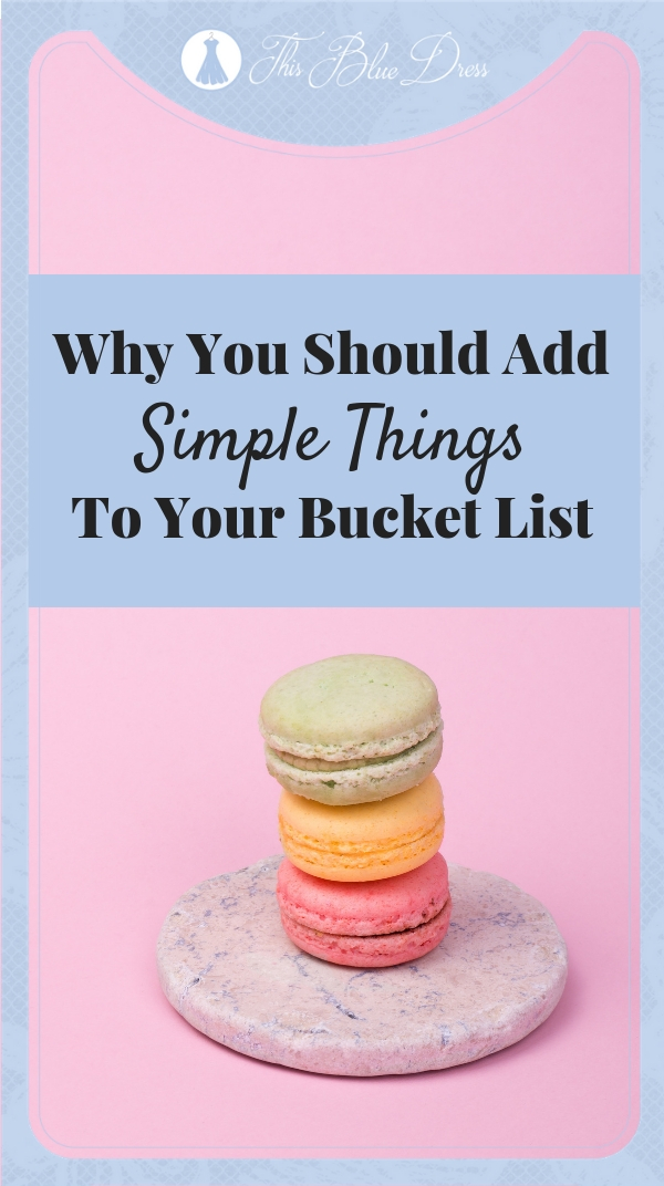 Why You Should Add Simple Things To Your Bucket List #bucketlist #dreamlife 