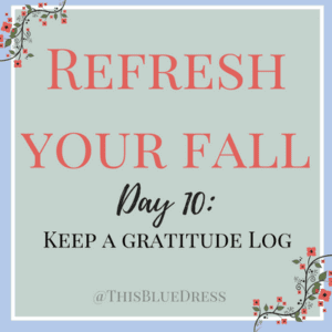 Refresh Your Fall Day 10_ Keep a Gratitude Log