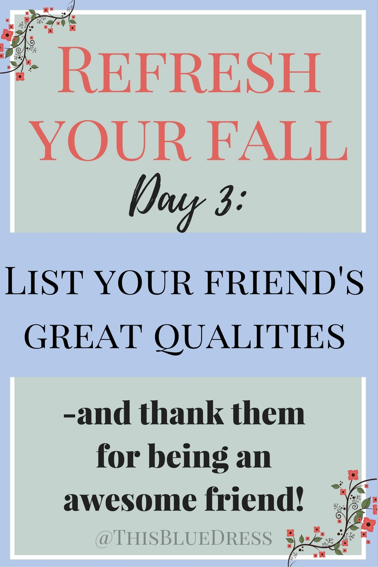 Refresh Your Fall Day 3- Write Friend's Great Qualities