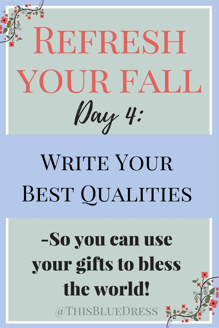 Refresh Your Fall Day 4- Write Your Best Qualities