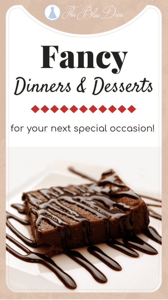 Fancy Dinners and Desserts for your next special occasion #thisbluedress #dinnerathome #fancymeals #fullcoursemeals #dessertideas #valentinesday