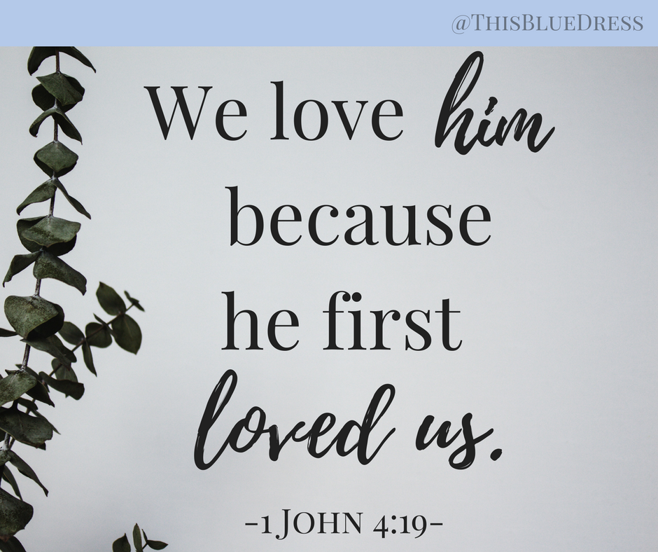 Because He First Loved Us