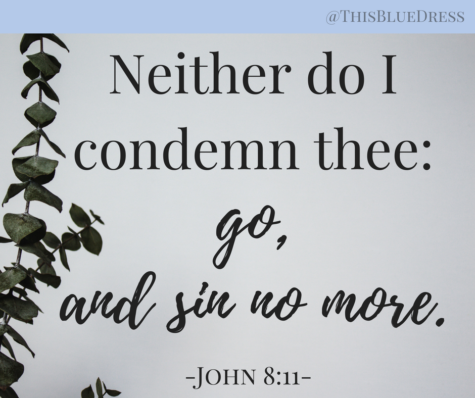Neither Do I Condemn Thee