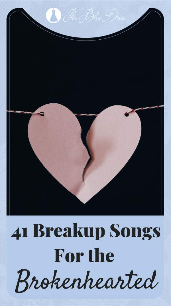 41 Breakup Songs for the Brokenhearted This Blue Dress